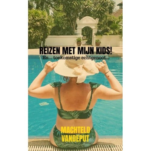 Reizen Met Mijn Kids! - Machteld Vandeput
