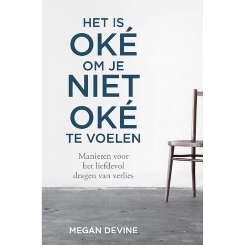 Het Is Oké Om Je Niet Oké Te Voelen - Megan Devine