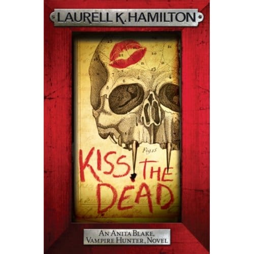 Kiss The Dead - Laurell K. Hamilton