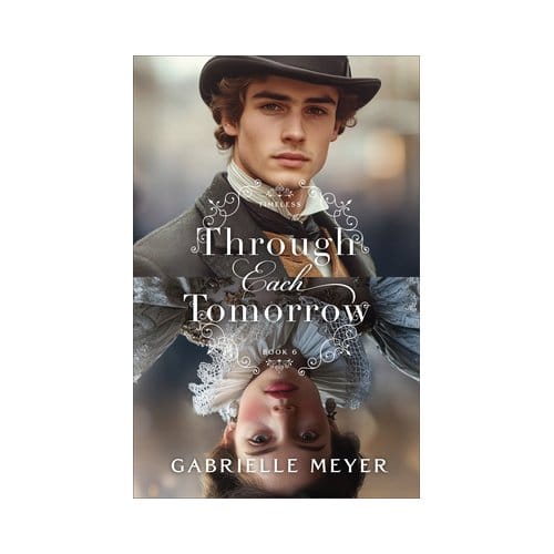 Through Each Tomorrow - Timeless - Gabrielle Meyer
