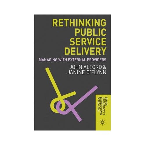 Rethinking Public Service Delivery - Alford, John