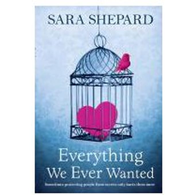 Everything We Ever Wanted - Sara Shepard