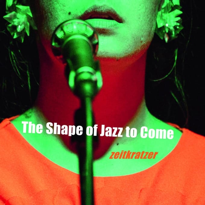 Zeitkratzer & Mariam Wallentin - The Shape Of Jazz To Come (CD)