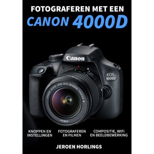Fotograferen Met Een Canon 4000d - Jeroen Horlings
