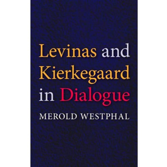Levinas And Kierkegaard In Dialogue - Westphal, Merold