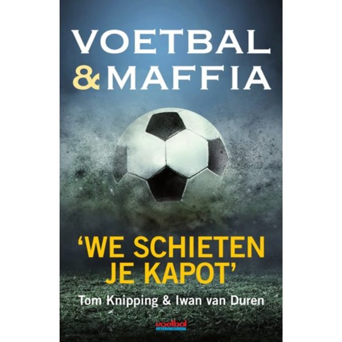 Voetbal & Maffia - Tom Knipping