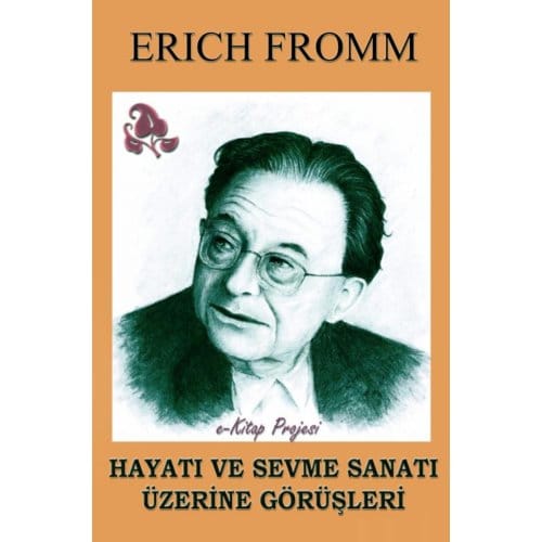 Hayatı Ve Sevme Sanatı - Eric Fromm