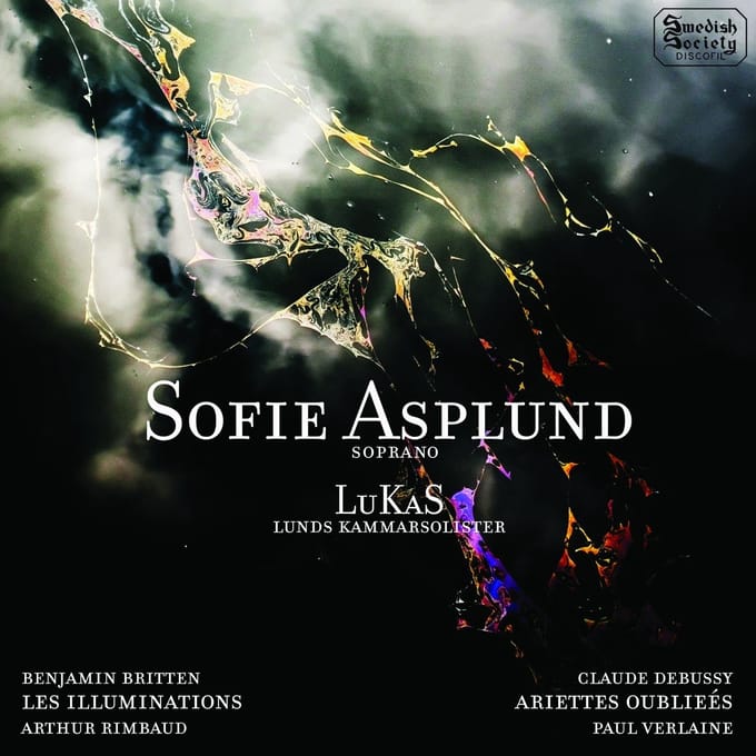 Sofie Asplund, Lunds Kammarsolister - Britten: Les Illuminations |- Debussy: Ariettes Oubliées (CD)