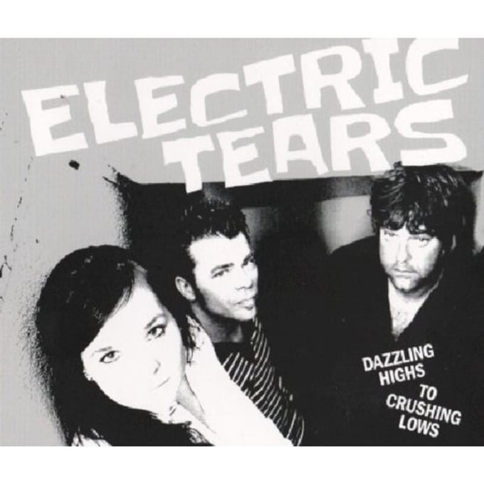 Dazzling Highs To Crushing Lows - Electric Tears