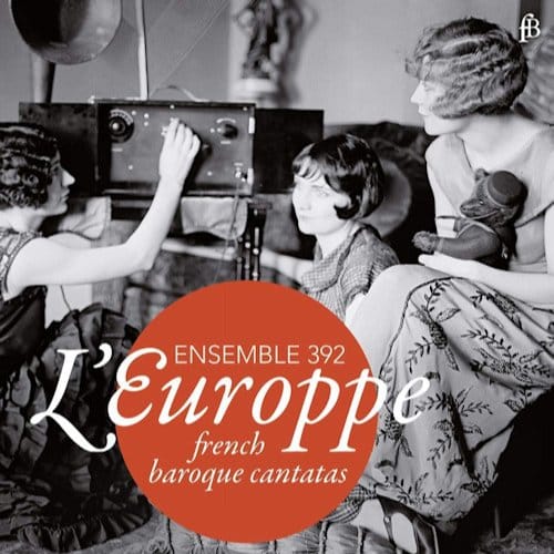 Marie-Sophie Polak, Ensemble 392 - L'Europpe, French Baroque Cantata (CD)