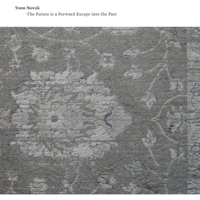 The Future Is A Forward Escape Into The Past - Yann Novak