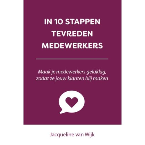 In 10 Stappen Tevreden Medewerkers - In 10 Stappen - Jacqueline van Wijk