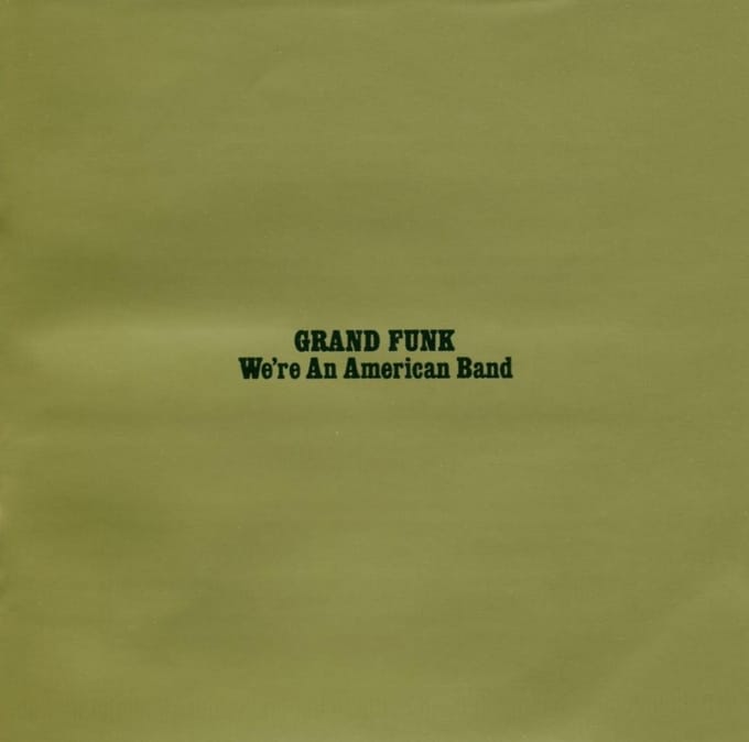 We're An American Band - Grand Funk Railroad