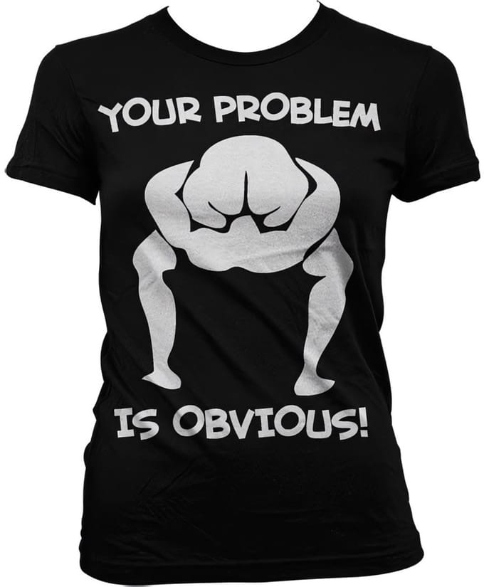 Hybris Your Problem Is Obvious Girly T-shirt voor dames, zwart