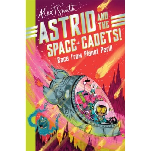 Astrid And The Space Cadets: Race From Planet Peril! - Astrid And The Space Cadets - Alex T. Smith