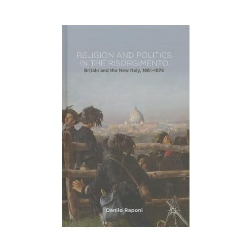 Religion And Politics In The Risorgimento - Raponi, Danilo