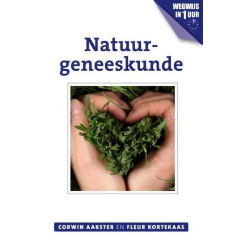 Natuurgeneeskunde - Geneeswijzen In Nederland - Corwin Aakster