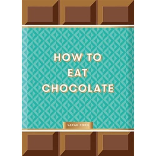 How To Eat Chocolate - Sarah Ford