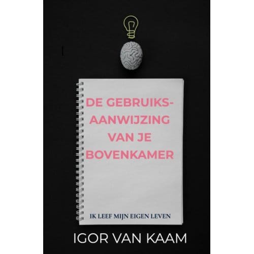 De Gebruiksaanwijzing Van Je Bovenkamer - Igor Van Kaam