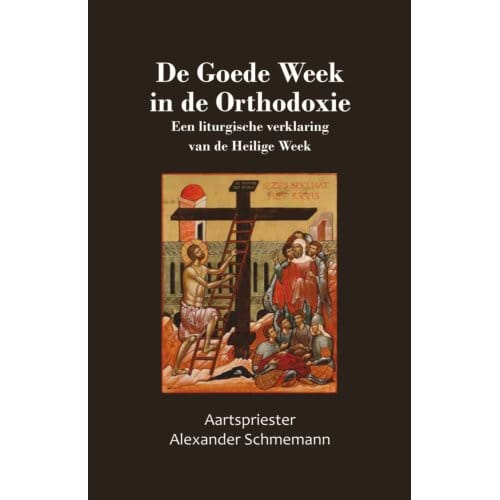 De Goede Week In De Orthodoxie - Alexander Schmemann