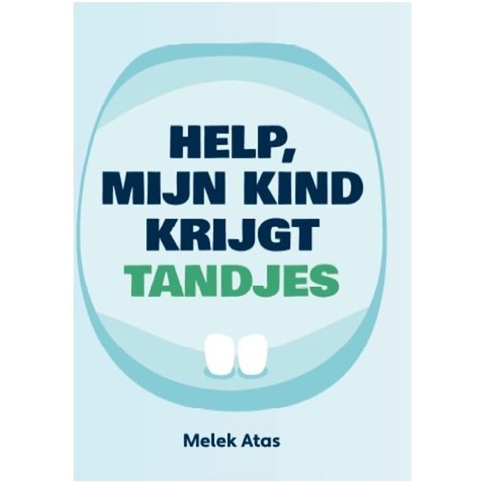 Help, Mijn Kind Krijgt Tandjes - Melek Atas