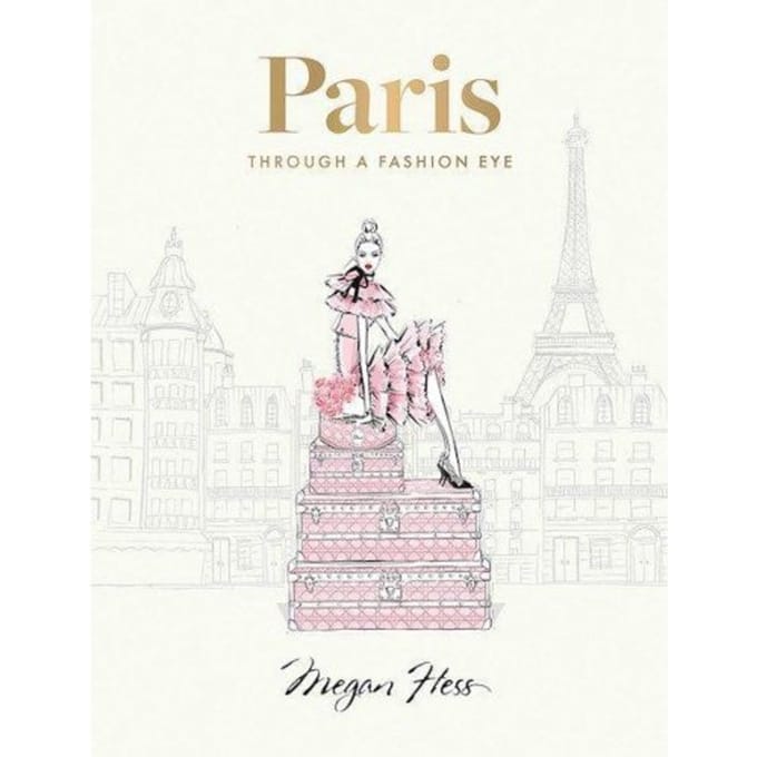 Paris: Through A Fashion Eye - Megan Hess