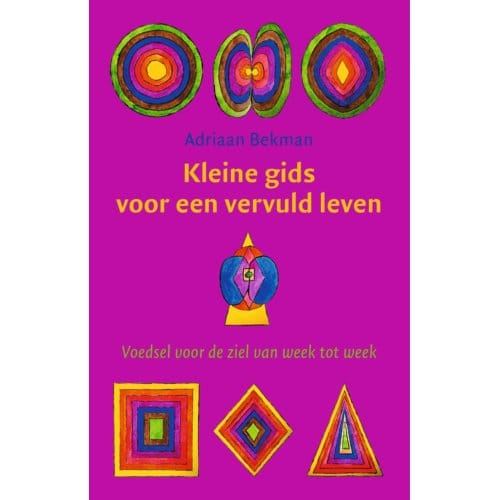 Kleine Gids Voor Een Vervuld Leven - Adriaan Bekman