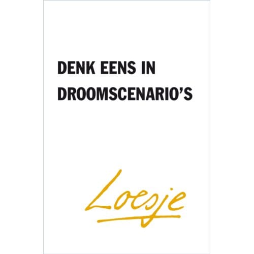 Denk Eens In Droomscenario's - Loesje