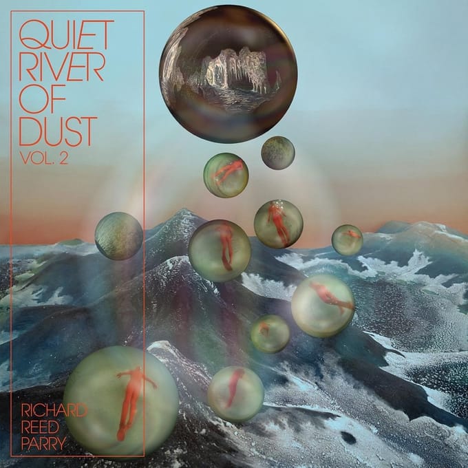 Richard Reed Parry - Quiet River Of Dust Vol. 2 (CD)