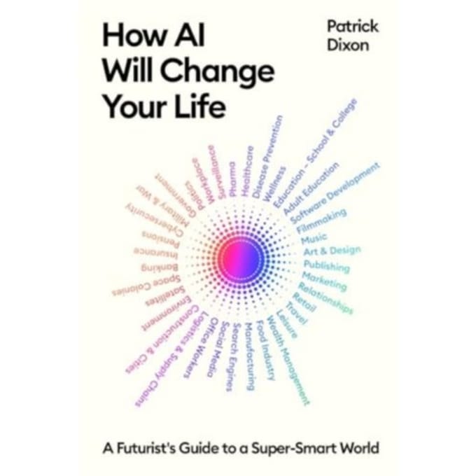 How Ai Will Change Your Life - Patrick Dixon
