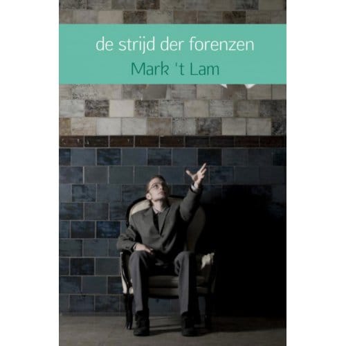 De Strijd Der Forenzen - Mark 't Lam