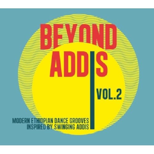 Various Artists - Beyond Addis Volume 2 : Modern Ethiopian Dance Grooves Inspired By Swinging Addis (CD)