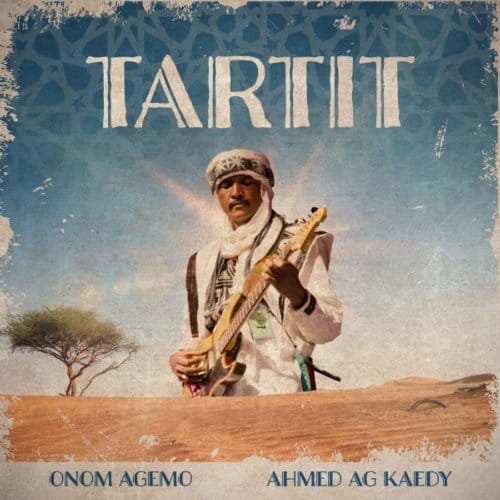 Tartit - Onom Agemo & Ahmed Ag Kaedy