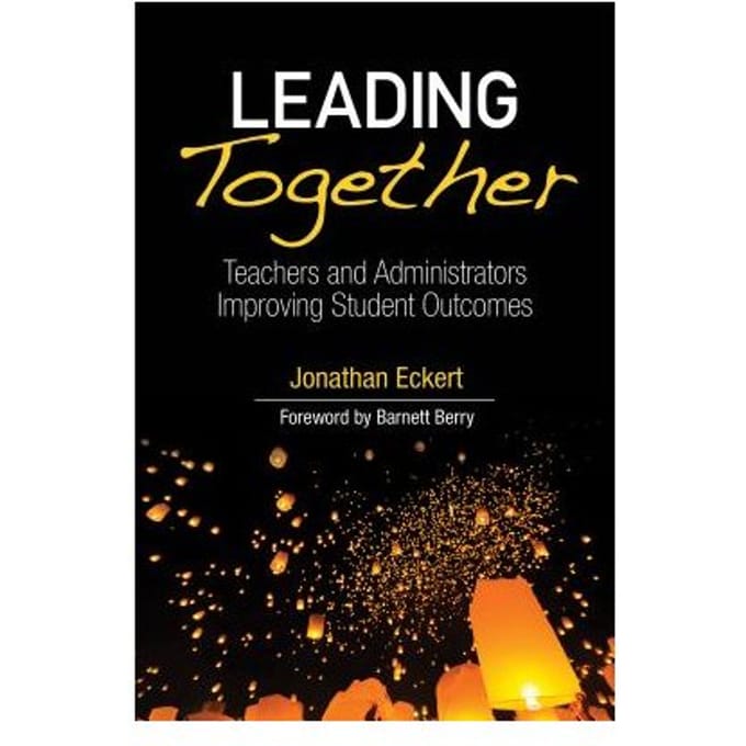 Leading Together: Teachers And Administrators Improving Student Outcomes - Eckert