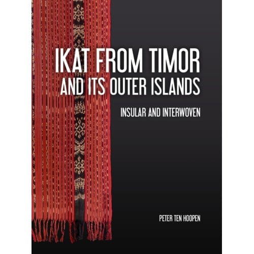 Ikat From Timor And Its Outer Islands - Peter ten Hoopen