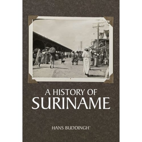 A History Of Suriname - Hans Buddingh’