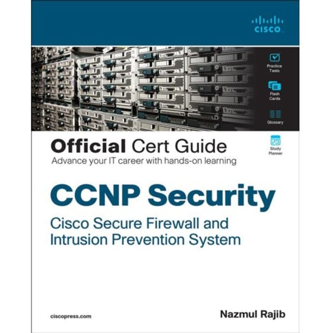 Ccnp Security Cisco Secure Firewall And Intrusion Prevention System Official Cert Guide - Official - Nazmul Rajib