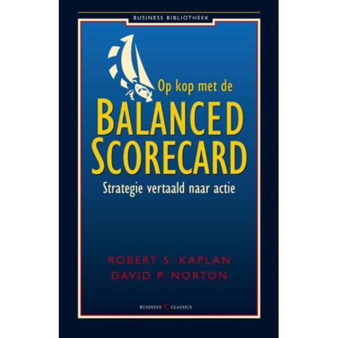 Op Kop Met De Balanced Scorecard - Robert Kaplan