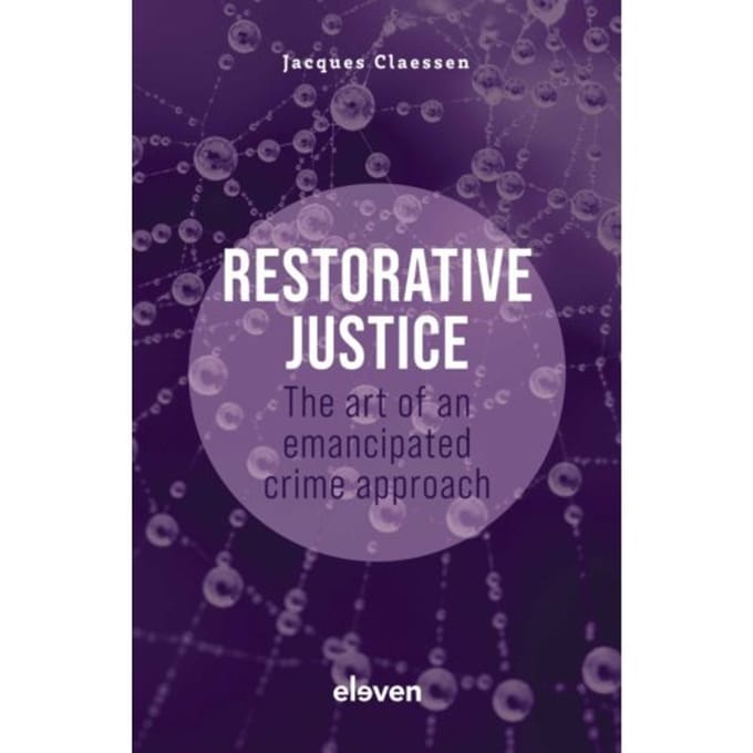 Restorative Justice: The Art Of An Emancipated Crime Approach - Jacques Claessen