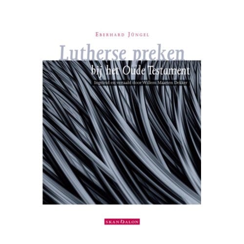 Lutherse Preken Bij Het Oude Testament - Eberhard Jüngel