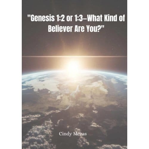 genesis 1:2 Or 1:3—what Kind Of Believer Are You? - Cindy Mezas