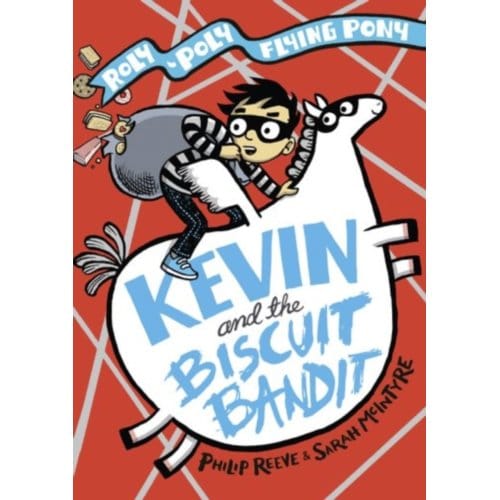 Kevin And The Biscuit Bandit: A Roly-Poly Flying Pony Adventure - Philip Reeve