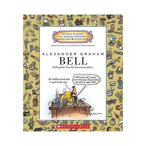 Alexander Graham Bell (Getting To Know The World's Greatest Inventors & Scientists) - Mike Venezia