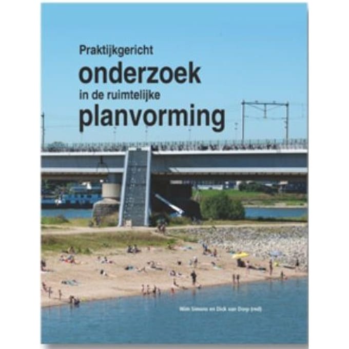 Praktijkgericht Onderzoek In De Ruimtelijke Planvorming - Dick van Dorp