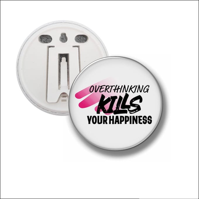 Button Met Clip 58 MM - Overthinking Kills Your Happiness