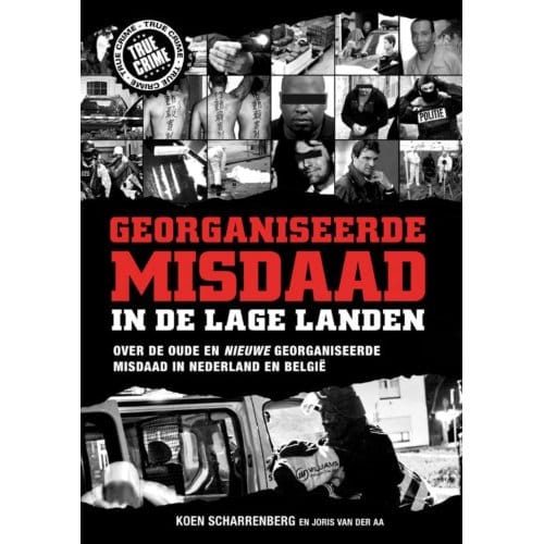 Georganiseerde Misdaad In De Lage Landen - Koen Scharrenberg