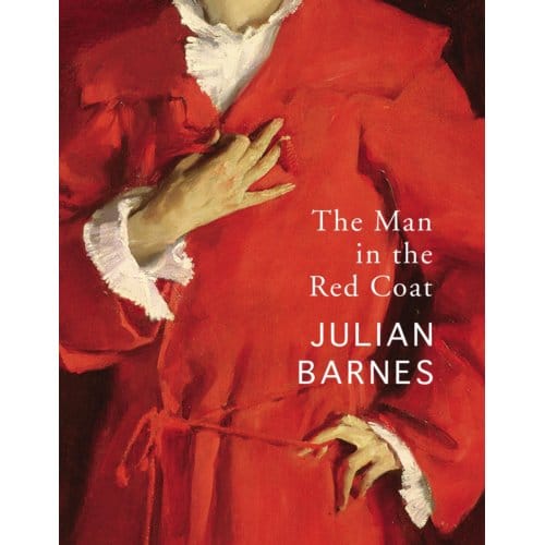 The Man In The Red Coat - Julian Barnes