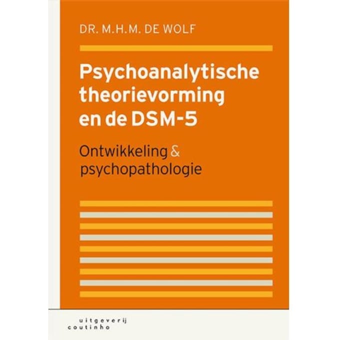 Psychoanalytische Theorievorming En De Dsm-5 - M.H.M. de Wolf