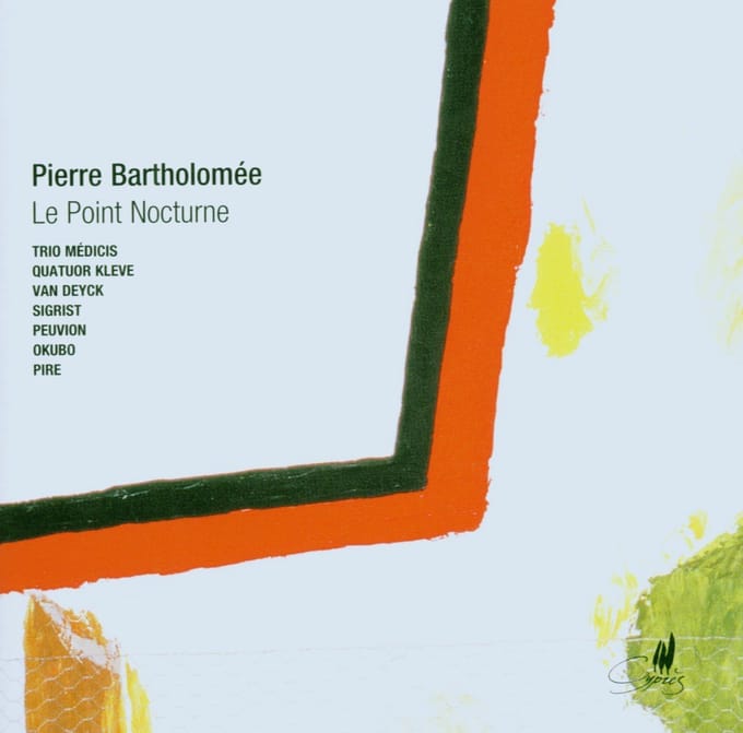 Trio Médicis, Quatuor Kleve - Bartholomée: Le Point Nocturne (CD)