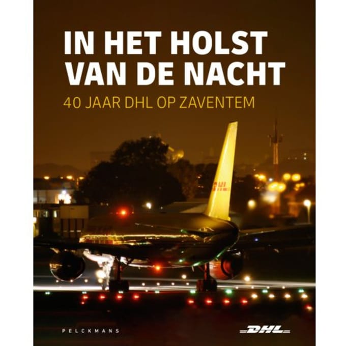 In Het Holst Van De Nacht: 40 Jaar Dhl Op Zaventem - DHL